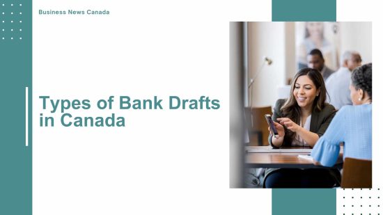 Types of Bank Drafts in Canada