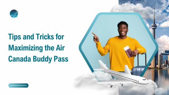Tips and Tricks for Maximizing the Air Canada Buddy Pass