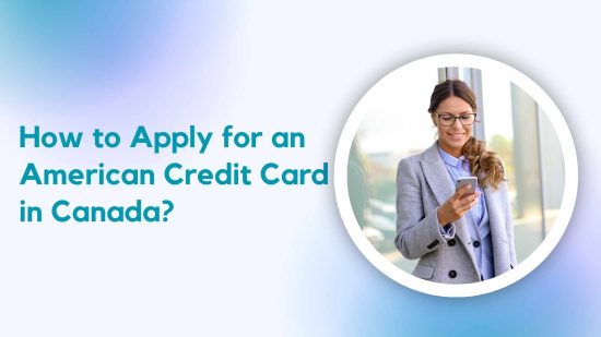 How to Apply for an American Credit Card in Canada